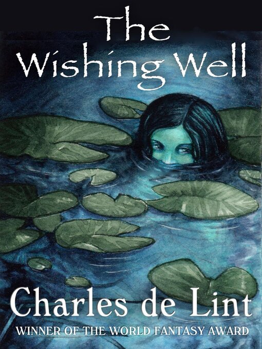 Title details for The Wishing Well by Charles de Lint - Available